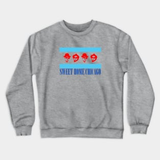 Sweet Home Chicago Crewneck Sweatshirt